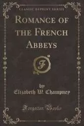 Romance of the French Abbeys (Classic Reprint)