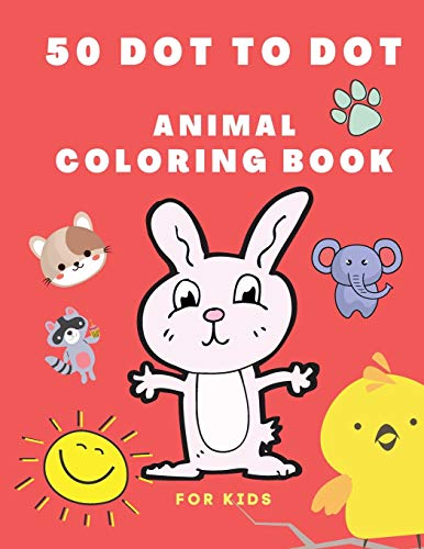 50 Dot to Dot Animal Coloring Book: Colouring Books for Kids - Dot to Dot Activity Book for Kids 4 - 8 Years Old - 1-50 Connect the Dots for Kids - Cute Gift for Boys or Girls