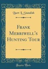 Frank Merriwell's Hunting Tour (Classic Reprint)