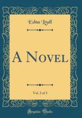 A Novel, Vol. 2 of 3 (Classic Reprint)