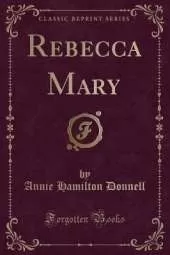 Rebecca Mary (Classic Reprint)