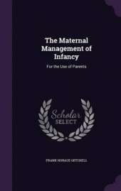 The Maternal Management of Infancy: For the Use of Parents