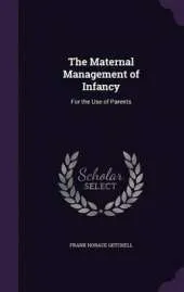 The Maternal Management of Infancy: For the Use of Parents