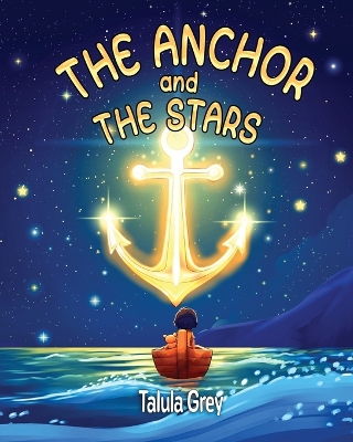 The Anchor and the Stars: A Gentle Story for Little Ones Missing Some