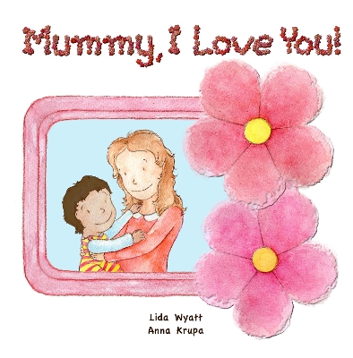 Mummy, I Love You!: Mum light hair child dark hair both light skin