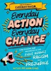 Everyday Action, Everyday Change: A children's guide to understanding and stopping prejudice and racism