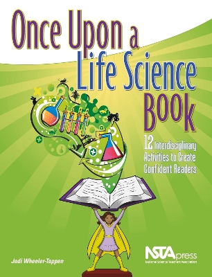 Once Upon a Life Science Book: 12 Interdisciplinary Activities to Create Confident Readers