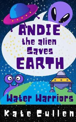 Andie the Alien Saves Earth: Water Warriors