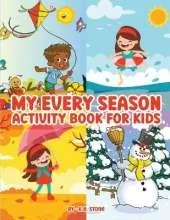 My Every Season Activity Book: For Kids