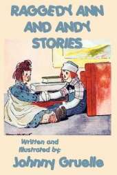 Raggedy Ann and Andy Stories - Illustrated: Illustrated Classic Stories of Raggedy Ann and Andy