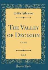 The Valley of Decision, Vol. 2: A Novel (Classic Reprint)