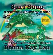 Surf Soup A Turtle's Journey Home: Love Loss and Freedom in Oceania