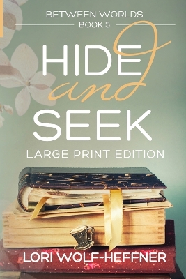 Between Worlds 5: Hide and Seek (large print)