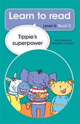 Learn to read (Level 6 Book 5): Tippie’s superpower