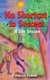 NO SHORTCUT TO SUCCESS: A Life Lesson