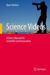 Science Videos: A User's Manual for Scientific Communication