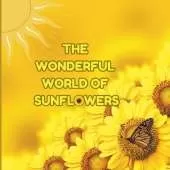 The Wonderful World of Sunflowers: Interesting Facts About Sunflowers