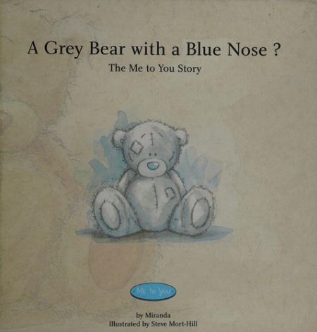 A Grey Bear with a Blue Nose?: The Me to You Story