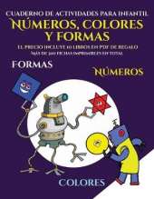 Cuaderno de actividades para infantil (Libros para ninos de 2 anos - Libro para colorear numeros, colores y formas): Un libro para colorear formas, colores y numeros para ninos de 2 a 4 anos: este libro es una excelente introduccion a las formas, colores 