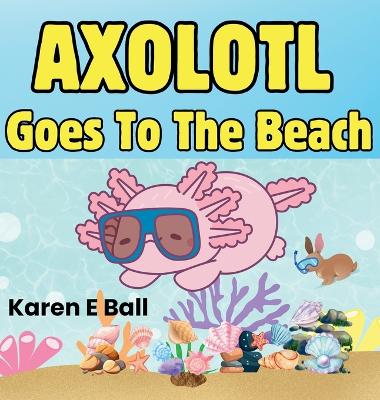 Axolotol Goes to the Beach