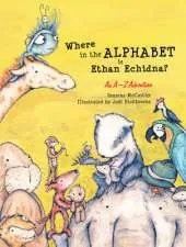 Where in the Alphabet is Ethan Echidna?: An A-Z Adventure
