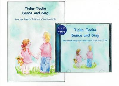 Ticka - Tocka Dance and Sing: More New Songs for Children in a Traditional Style