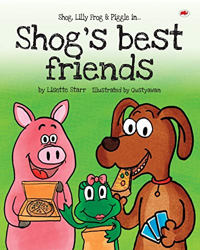 Shog's Best Friends: Shog, Lilly Frog and Piggle