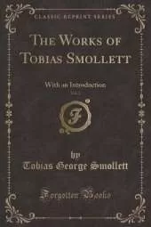 The Works of Tobias Smollett, Vol. 2: With an Introduction (Classic Reprint)
