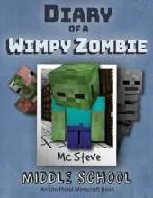 Diary of a Minecraft Wimpy Zombie: Book 1 - Middle School