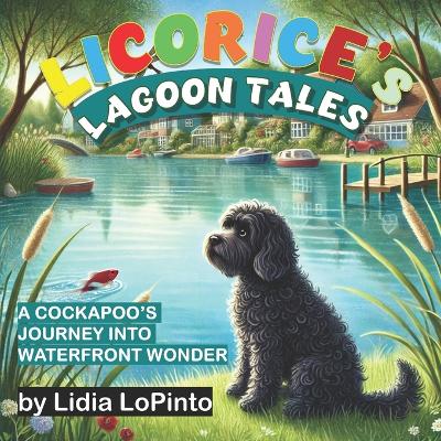 Licorice's Lagoon Tales: : A Cockapoo's Journey into Waterfront Wonder