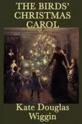 The Birds' Christmas Carol: A Classic Christmas Story of Love and Generosity