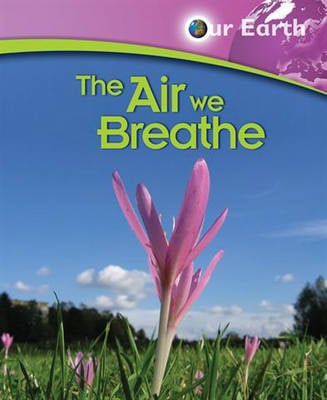 Our Earth: The Air We Breathe
