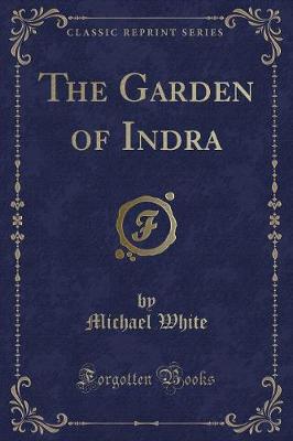 The Garden of Indra (Classic Reprint)