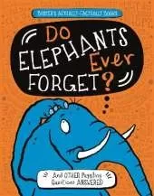 Do Elephants Ever Forget?: And Other Puzzling Questions Answered