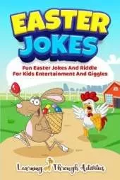 Easter Jokes: Fun Easter Jokes And Riddles For Kids Entertainment And Giggles