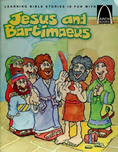 Jesus and Bartimaeus: Mark 10:46-52, Matthew 20:29-34, Luke 18:35-43 for Children
