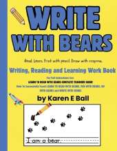 Write with Bears: Writing, Reading and Learning Workbook To Accompany Learn To Read With Bears Books 1, 2, and 3