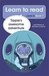 Learn to read (Level 6 Book 7): Tippie's awesome adventure