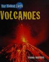Our Violent Earth: Volcanoes
