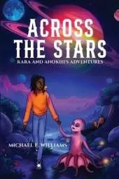 Across the Stars: Kara and Anokhi's Adventures