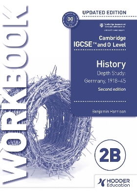 Cambridge IGCSE and O Level History Workbook 2B - Depth study: Germany, 1918–45 2nd Edition