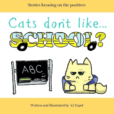 Cats don't like...School?: Stories focusing on the positives