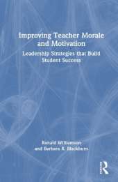 Improving Teacher Morale and Motivation: Leadership Strategies that Build Student Success
