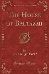 The House of Baltazar (Classic Reprint)