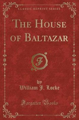 The House of Baltazar (Classic Reprint)