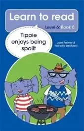 Learn to read (Level 6 Book 8): Tippie enjoys being spoilt