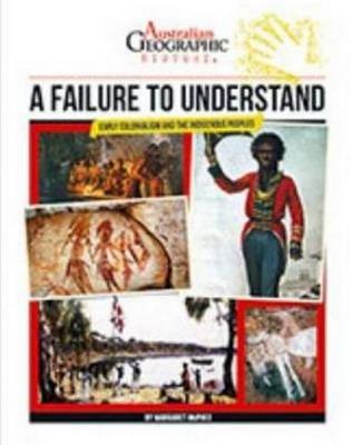 Aust Geographic History A Failure To Understand: History Year 4