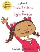 Alphabet Trace Letters and Sight Words Handwriting Workbook: for Pre-K, Preschool, Kindergarten, and ages 3-5