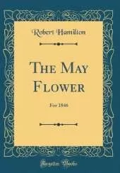 The May Flower: For 1846 (Classic Reprint)