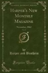 Harper's New Monthly Magazine, Vol. 25: November, 1862 (Classic Reprint)